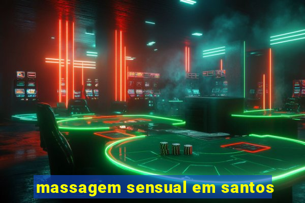 massagem sensual em santos